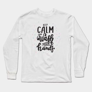 Keep Calm and Wash Your Hands Long Sleeve T-Shirt